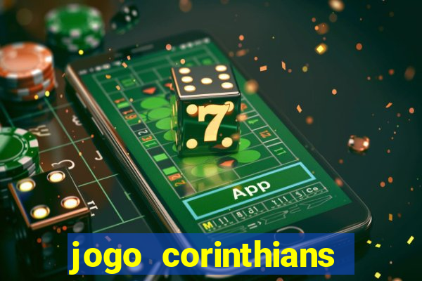 jogo corinthians vai passar aonde